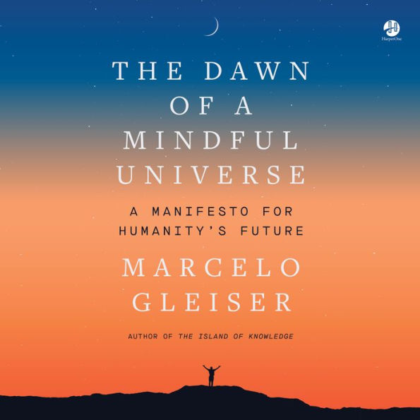 The Dawn of a Mindful Universe: A Manifesto for Humanity's Future