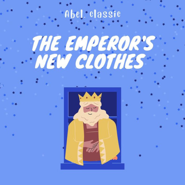 Emperor's New Clothes, The - Abel Classics: fairytales and fables