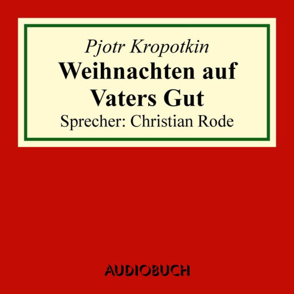 Weihnachten auf Vaters Gut (Auszug aus: Memoiren eines Revolutionärs) (Abridged)