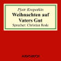 Weihnachten auf Vaters Gut (Auszug aus: Memoiren eines Revolutionärs) (Abridged)