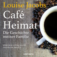 Café Heimat: Die Geschichte meiner Familie (Abridged)