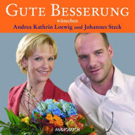 Gute Besserung: wünschen Andrea Kathrin Loewig und Johannes Steck (Abridged)