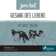 Gesang des Lebens - Die gesamte Trilogie: Folgen 1-3 (Ungekürzt)