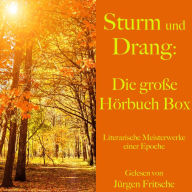 Sturm und Drang: Die große Hörbuch Box: Literarische Meisterwerke einer Epoche
