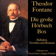 Theodor Fontane: Die große Hörbuch Box: Balladen, Novellen und Romane