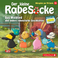 Das Waldlied, Allerbeste Freunde, Die Geburtstagsretter (Der kleine Rabe Socke - Hörspiele zur TV Serie 15) (Abridged)