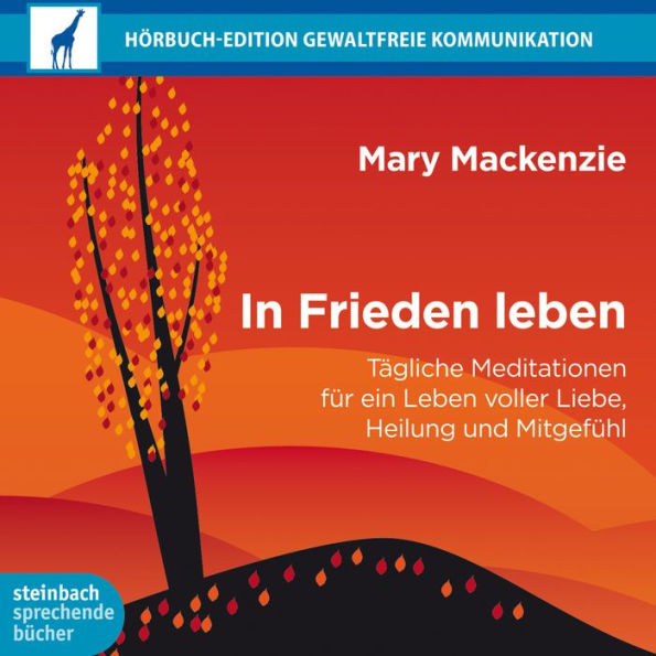 In Frieden leben (Ungekürzt): Tägliche Meditationen für ein Leben voller Liebe, Heilung und Mitgefühl