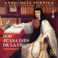 Sor Juana Inés de la Cruz - Antología Poética