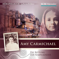 Amy Carmichael: Die Rettung der Tempelkinder