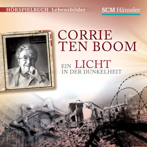 Corrie ten Boom: Ein Licht in der Dunkelheit