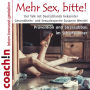 Mehr Sex, bitte!: Prävention und Stressabbau im Schlafzimmer