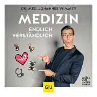 Medizin - endlich verständlich: Wissen, auf das keiner verzichten sollte