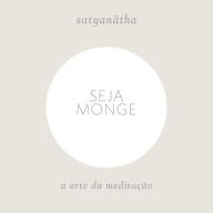 Seja monge: A arte da meditação (Abridged)