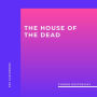 House of the Dead, The (Unabridged)