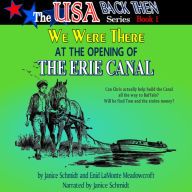 We Were There at the Opening of the Erie Canal [The USA Back Then Series #1]