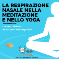 La Respirazione Nasale Nella Meditazione E Nello Yoga: I Segreti Rivelati Da Un Otorinolaringoiatra