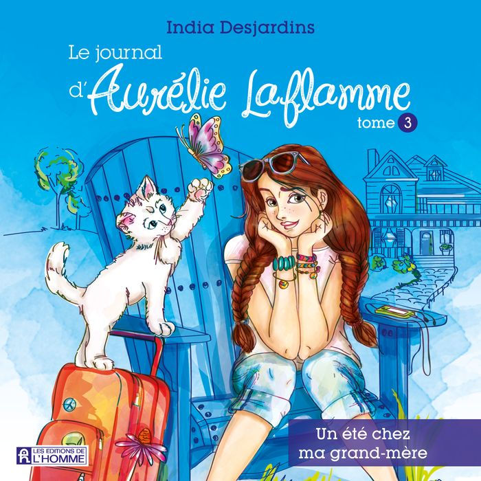 Le journal d'Aurélie Laflamme - Tome 3: Un été chez ma grand-mère, Le: Un été chez ma grand-mère