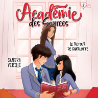 L'académie des sources: Tome 3 - Le retour de Charlotte: Tome 3 - Le retour de Charlotte