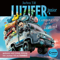 Luzifer junior (Band 11) - Campingtrip nach Hölland: Erlebe, wie sich der Sohn des Teufels in der Schule schlägt! Höllisch lustiges Hörbuch für Kinder ab 10 Jahren (Abridged)