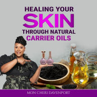 Healing Your Skin Through Natural Carrier Oils