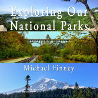 Exploring Our National Parks; Volume 2: A literary and photographic album