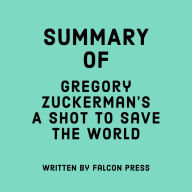 Summary of Gregory Zuckerman's A Shot to Save the World