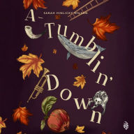 A-Tumblin' Down