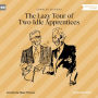 Lazy Tour of Two Idle Apprentices, The (Unabridged)