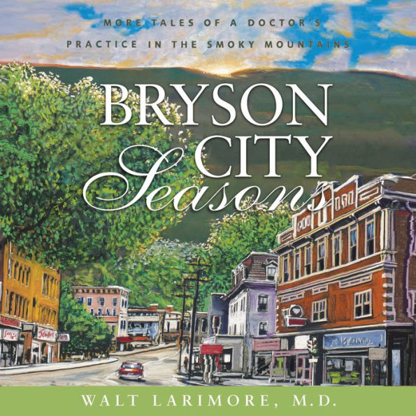 Bryson City Seasons: More Tales of a Doctor's Practice in the Smoky Mountains