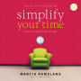 Simplify Your Time: Stop Running and Start Living!