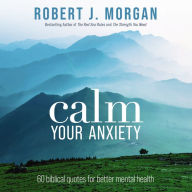 Calm Your Anxiety: 60 Biblical Quotes for Better Mental Health