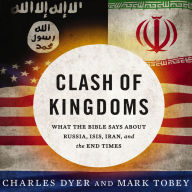 Clash of Kingdoms: What the Bible Says about Russia, ISIS, Iran, and the End Times