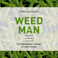 Weed Man: The Remarkable Journey of Jimmy Divine