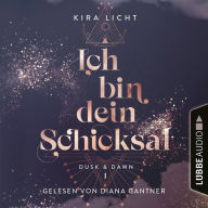 Ich bin dein Schicksal - Dusk & Dawn, Teil 1 (Ungekürzt)