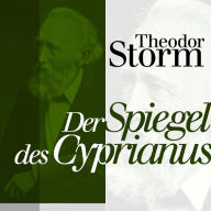 Der Spiegel des Cyprianus: Theodor Storm: Novellen (Abridged)