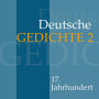 Deutsche Gedichte 2: 17. Jahrhundert: 17. Jahrhundert: Paul Fleming, Andreas Gryphius, Christian Hofmann von Hofmannswaldau und andere