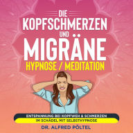 Die Kopfschmerzen und Migräne Hypnose / Meditation: Entspannung bei Kopfweh & Schmerzen im Schädel mit Selbsthypnose