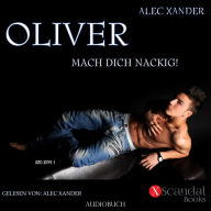 Oliver: Mach dich nackig!