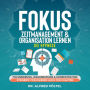 Fokus, Zeitmanagement & Organisation lernen - die Hypnose: Fokussierung, Wahrnehmung & Konzentration steigern: Fokussieren auch für Chaoten