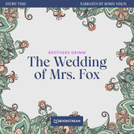 Wedding of Mrs. Fox, The - Story Time, Episode 58 (Unabridged)