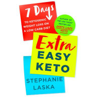 Extra Easy Keto: 7 Days to Ketogenic Weight Loss on a Low-Carb Diet