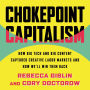 Chokepoint Capitalism: How Big Tech and Big Content Captured Creative Labor Markets and How We'll Win Them Back