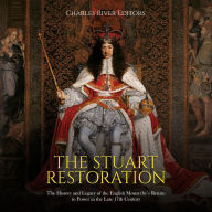 The Stuart Restoration: The History and Legacy of the English Monarchy's Return to Power in the Late 17th Century