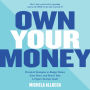 Own Your Money: Practical Strategies to Get Your Financial Life Together and Reach Your 6-Figure Savings Goals