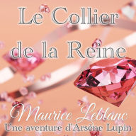 Le Collier de la Reine: Une Aventure d'Arsène Lupin