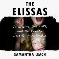 The Elissas: Three Girls, One Fate, and the Deadly Secrets of Suburbia