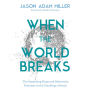 When the World Breaks: The Surprising Hope and Subversive Promises in the Teachings of Jesus