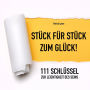 111 Schlüssel zur Leichtigkeit des Seins (Positives Denken, Glück, Motivation, Erfolg): Stück für Stück zum Glück