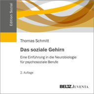 Das soziale Gehirn: Eine Einführung in die Neurobiologie für psychosoziale Berufe (Abridged)