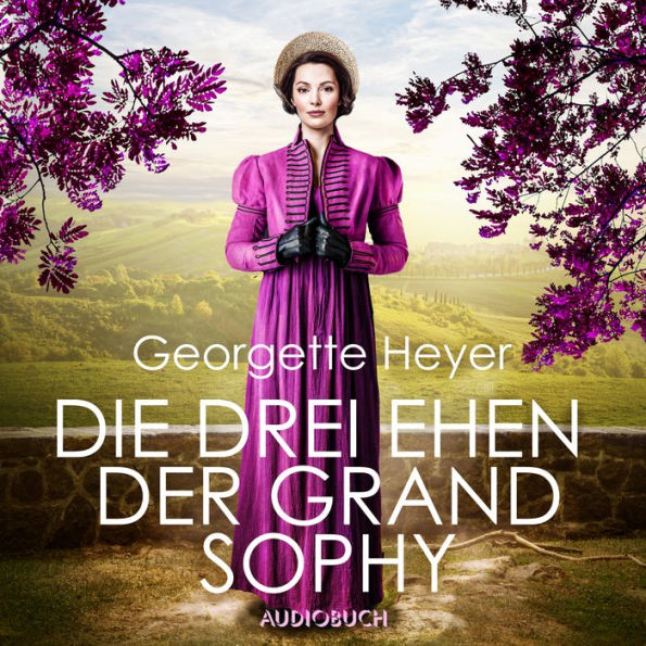 Die drei Ehen der Grand Sophy